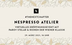 Mit einem fulminanten, virtuellen Eröffnungsevent am 29. März 2021 feiert Nespresso die Eröffnung seiner neuen Flagship Boutique, Nespresso Atelier Wien.